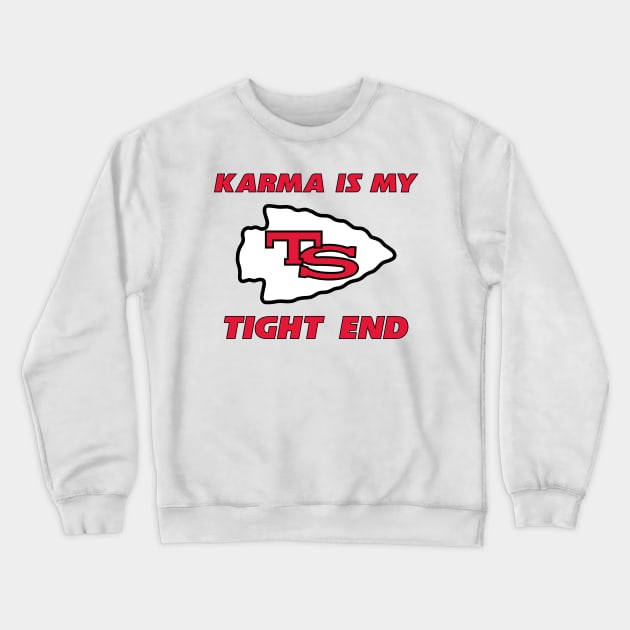 Karma is my tight end Crewneck Sweatshirt by Tomorrowland Arcade